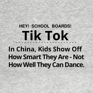 Hey School Board, Tik Tok - In China Kids Show Off How Smart They Are T-Shirt